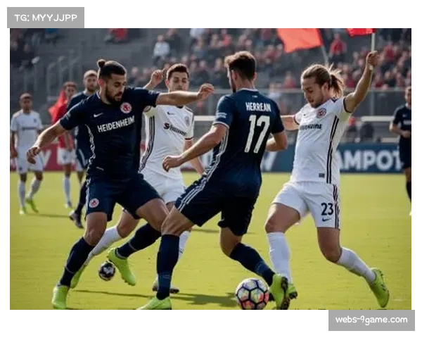 海登海姆对阵门兴格拉德巴赫 保级关键战双方势在必得 海登海姆对阵门兴格拉德巴赫 保级关键战双方势在必得